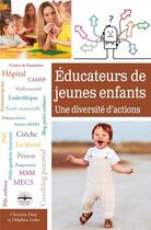 Couverture du livre « Éducateurs de jeunes enfants ; une diversité d'actions (2e édition) » de Christine Dain et Delphine Ledos aux éditions Philippe Duval
