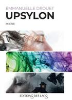 Couverture du livre « Upsylon » de Emmanuelle Drouet aux éditions Editions Des Lacs