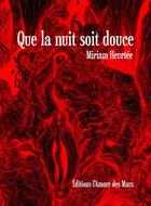 Couverture du livre « Que la nuit soit douce » de Heurtee Miriam aux éditions L'amour Des Maux