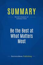 Couverture du livre « Be the Best at What Matters Most : Review and Analysis of Calloway's Book » de Businessnews Publish aux éditions Business Book Summaries