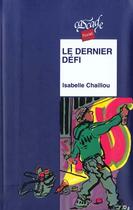 Couverture du livre « Le dernier défi » de Chaillou-I aux éditions Rageot