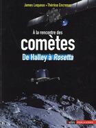 Couverture du livre « À la rencontre des comètes ; de Halley à Rosetta » de James Lequeux et Therese Encrenaz aux éditions Belin