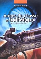 Couverture du livre « Livre Armes De Chasse Et Balistique Avant D'Aller Plus Loin » de Xavier De Tudert aux éditions Crepin Leblond