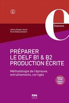 Couverture du livre « Préparer le DELF B1 & B2 production écrite : Méthodologie de l'épreuve, entraînements, corrigés » de Celine Chabert et Anne Debeuckelaere aux éditions Pu De Grenoble