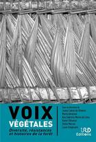 Couverture du livre « Voix végétales : Diversité, résistances et histoires de la forêt » de Cabral De Oliveira aux éditions Ird