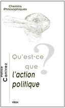 Couverture du livre « Qu'est-ce que l'action politique ? » de Patrice Canivez aux éditions Vrin