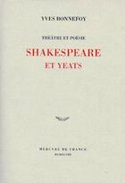 Couverture du livre « Theatre et poesie : shakespeare et yeats » de Yves Bonnefoy aux éditions Mercure De France