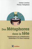 Couverture du livre « Des métaphores dans la tête ; transformation par la modélisation symbolique et le clean language » de James Lawley et Penny Tompkins aux éditions Intereditions