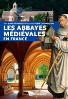 Couverture du livre « Les abbayes médiévales en France » de Herve Champollion et Marc Deceneux aux éditions Ouest France
