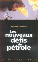 Couverture du livre « Les Nouveaux Defis Du Petrole » de Etienne Gernelle aux éditions Milan