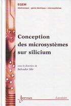 Couverture du livre « Conception de microsystèmes sur silicium » de Salvador Mir aux éditions Hermes Science Publications