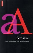 Couverture du livre « Amitié ; dans son harmonie, dans ses dissonances » de Sophie Jankelevitch et Bertrand Ogilvie aux éditions Autrement