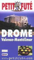 Couverture du livre « DROME ; valence, montelimar (édition 2004/2005) » de Collectif Petit Fute aux éditions Le Petit Fute