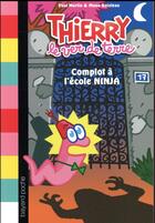 Couverture du livre « Thierry le ver de terre T.4 ; complot à l'école ninja » de Paul Martin et Emmanuel Boisteau aux éditions Bayard Jeunesse