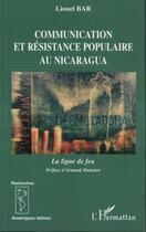 Couverture du livre « Communication et résistance populaire au Nicaragua : La ligne de feu » de Lionel Bar aux éditions L'harmattan