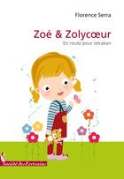Couverture du livre « Zoé & Zolycoeur t.1 ; en route pour Ixtrakan » de Serra Florence aux éditions Societe Des Ecrivains