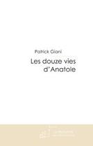 Couverture du livre « Les douze vies d'anatole » de Patrick Giani aux éditions Le Manuscrit