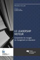Couverture du livre « Leadership moteur » de Fullan Michael aux éditions Presses De L'universite Du Quebec