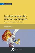 Couverture du livre « Le phénomène des relations publiques : Regard critique sur la pratique » de Josianne Millette aux éditions Pu De Quebec