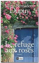 Couverture du livre « Le refuge aux roses » de Marie-Bernadette Dupuy aux éditions Archipel