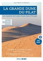 Couverture du livre « La grande dune du Pilat : les mystères de la plus haute dune d'Europe » de Jean-Marie Froidefond aux éditions Sud Ouest Editions