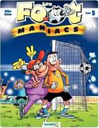 Couverture du livre « Les Foot Maniacs Tome 5 » de Olivier Saive et Beka aux éditions Bamboo