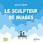 Couverture du livre « Le sculpteur de nuages » de Nicolas Rebord aux éditions Persee