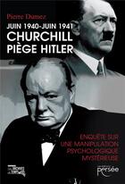 Couverture du livre « Juin 1940-juin 1941 Churchill piège Hitler » de Pierre Dumez aux éditions Persee