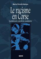 Couverture du livre « Le racisme en Corse ; quotidienneté, spécificité, exemplarité » de Marie Peretti-N'Diaye aux éditions Albiana