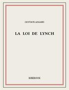 Couverture du livre « La loi de Lynch » de Gustave Aimard aux éditions Bibebook