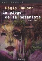 Couverture du livre « Piege de la botaniste » de Regis Hauser aux éditions Ramsay