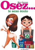 Couverture du livre « Le sexe écolo » de Marc Dannam aux éditions La Musardine