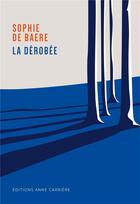 Couverture du livre « La dérobée » de Sophie De Baere aux éditions Anne Carriere