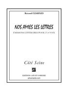 Couverture du livre « Nos amis les lettres ; émissions littéraires pour 2 à 4 voix » de Renaud Czarnes aux éditions Art Et Comedie