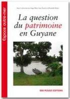 Couverture du livre « La question du patrimoine en Guyane » de Serge Mam-Lam-Fouck aux éditions Ibis Rouge Editions