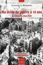 Couverture du livre « Ma drôle de guerre à 18 ans » de Chantal Le Bobinnec aux éditions Paris
