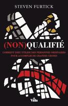 Couverture du livre « (non) qualifié ; comment Dieu utilise des personnes ordinaires pour accomplir de grandes choses » de Steven Furtick aux éditions Vida