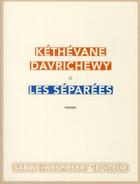 Couverture du livre « Les séparées » de Kethevane Davrichewy aux éditions Sabine Wespieser