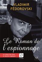 Couverture du livre « Le roman de l'espionnage » de Vladimir Fedorovski aux éditions Editions De La Loupe