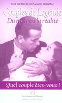 Couverture du livre « Couples De Legende ; Du Mythe A La Realite » de Charlotte Roudaut et Erick Dietrich aux éditions Jm Laffont - Lpm