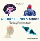 Couverture du livre « Neurosciences minute ; mémoire, intelligence, langages... 200 concepts clés sur le cerveau » de Rita Carter aux éditions Contre-dires