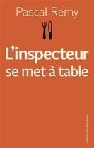 Couverture du livre « L'inspecteur se met a table » de Pascal Remy aux éditions Des Equateurs