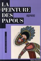 Couverture du livre « La peinture des papous » de Roger Boulay aux éditions Parentheses