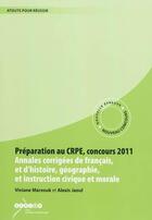 Couverture du livre « Préparation au CRPE, concours 2011 : annales corrigées de français et d'histoire, géographie et d'instruction civique et morale » de  aux éditions Crdp De Montpellier