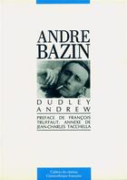 Couverture du livre « André Bazin » de Dudley Andrew aux éditions Cahiers Du Cinema