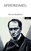 Couverture du livre « Aphorismes » de Charles Baudelaire aux éditions Arlea