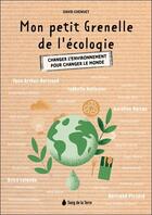 Couverture du livre « Mon petit Grenelle de l'écologie : changer l'environnement pour changer le monde » de David Chenuet aux éditions Sang De La Terre