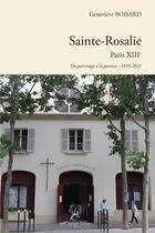 Couverture du livre « Sainte-Rosalie Paris XIIIe : Du patronage à la paroisse : 1859-2021 » de Geneviève Boisard aux éditions La Compagnie Litteraire