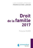 Couverture du livre « Droit de la famille (édition 2017) » de Francoise Hilger aux éditions Promoculture
