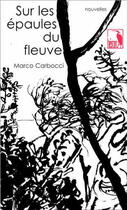 Couverture du livre « Sur Les Epaules Du Fleuve » de Carbocci Marco aux éditions Heron